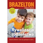  RYWALIZACJA RODZEŃSTWA. ZAKOŃCZ KŁÓTNIE I CIESZ SIĘ SPOKOJEM W DOMU 	Brazelton Thomas B., Sparrow Joshua D.