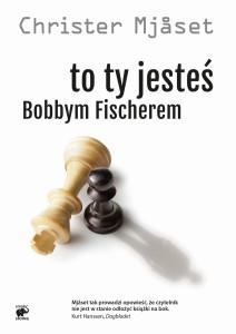 TO TY JESTEŚ BOBBYM FISCHEREM Christer Mjaset