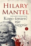 KOGO ŚMIERĆ NIE SIĘGNIE. TOM 2 Hilary Mantel outlet