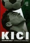 KICI. LUCJAN BRYCHCZY- LEGENDA LEGII WARSZAWA Brychczy Lucjan, Kalinowski Grzegorz, Bołba W
