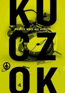 PROSZĘ MNIE NIE BUDZIĆ ANTYBIOGRAFIA ONIRYCZNA Wojciech Kuczok