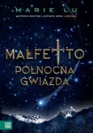 PÓŁNOCNA GWIAZDA MALFETTO 3 Marie Lu