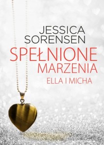 ELLA I MICHA SPEŁNIONE MARZENIA Jessica Sorensen