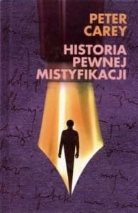 HISTORIA PEWNEJ MISTYFIKACJI Peter Carey