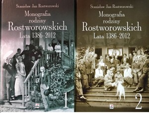 MONOGRAFIA RODZINY ROSTWOROWSKICH LATA 1386-2012 Stanisław Jan Rostworowski