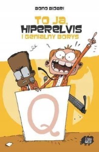 TO JA, HIPERELVIS I GENIALNY BORYS Bono Bidar