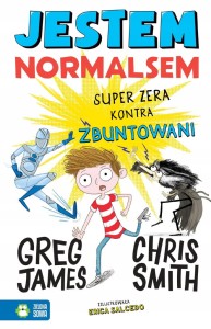 SUPER ZERA KONTRA ZBUNTOWANI JESTEM NORMALSEM Chris Smith,Greg James