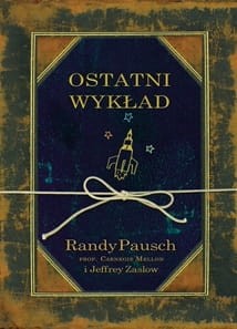 OSTATNI WYKŁAD Pausch Randy, Zaslow Jeffrey