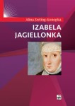 IZABELA JAGIELLONKA Alina Zerling-Konopka