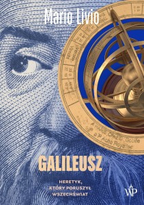 GALILEUSZ HERETYK KTÓRY PORUSZYŁ WSZECHŚWIAT Mario Livio