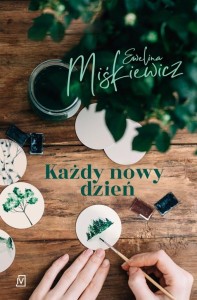 KAŻDY NOWY DZIEŃ Ewelina Miśkiewicz