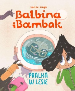 PRALKA W LESIE BALBINA I BAMBAK Jacek Frąś