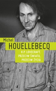 H.P. Lovecraft przeciw światu, przeciw życiu Michel Houellebecq