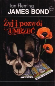 ŻYJ I POZWÓL UMRZEĆ. JAMES BOND 007 Ian Fleming