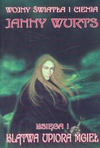 KLĄTWA UPIORA MGIEŁ.WOJNY ŚWIATŁA I CIENIA 1 Janny Wurts