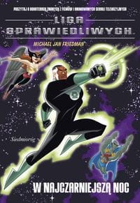 LIGA SPRAWIEDLIWYCH W NAJCZARNIEJSZĄ NOC Michael Jan Friedman