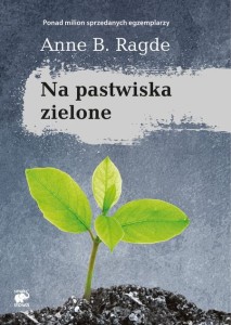 NA PASTWISKA ZIELONE Ragde Anne B.