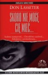 SKORO NIE MOGĘ CIĘ MIEĆ... SZALONA NAMIĘTNOŚĆ... CHOROBLIWA ZAZDROŚĆ ... ZABÓJSTWO Z PREMEDYTACJĄ...  SERIA PRAWDZIWE ZBRODNIE Don Lasseter