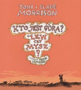 KTO JEST GÓRĄ? LEW CZY MYSZ? NOBLISTKA DZIECIOM Toni i Slade Morrison