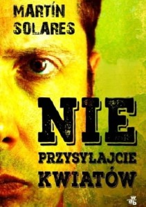 NIE PRZYSYŁAJCIE KWIATÓW Solares Martin